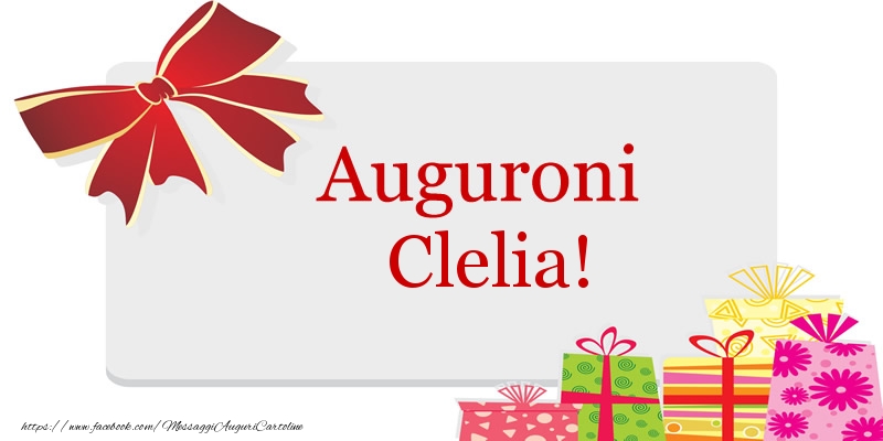 Cartoline di auguri - Auguroni Clelia!