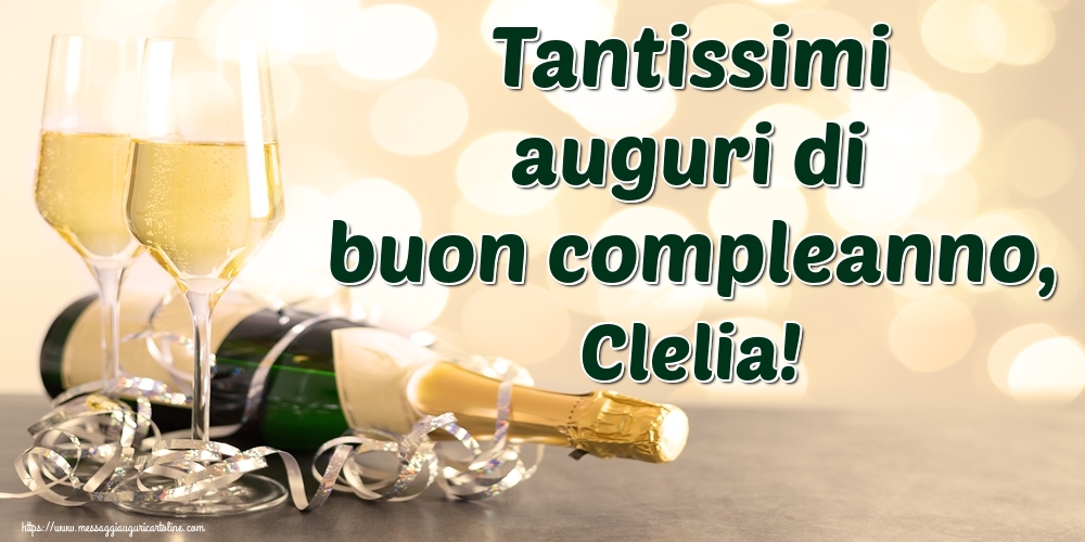 Cartoline di auguri - Champagne | Tantissimi auguri di buon compleanno, Clelia!