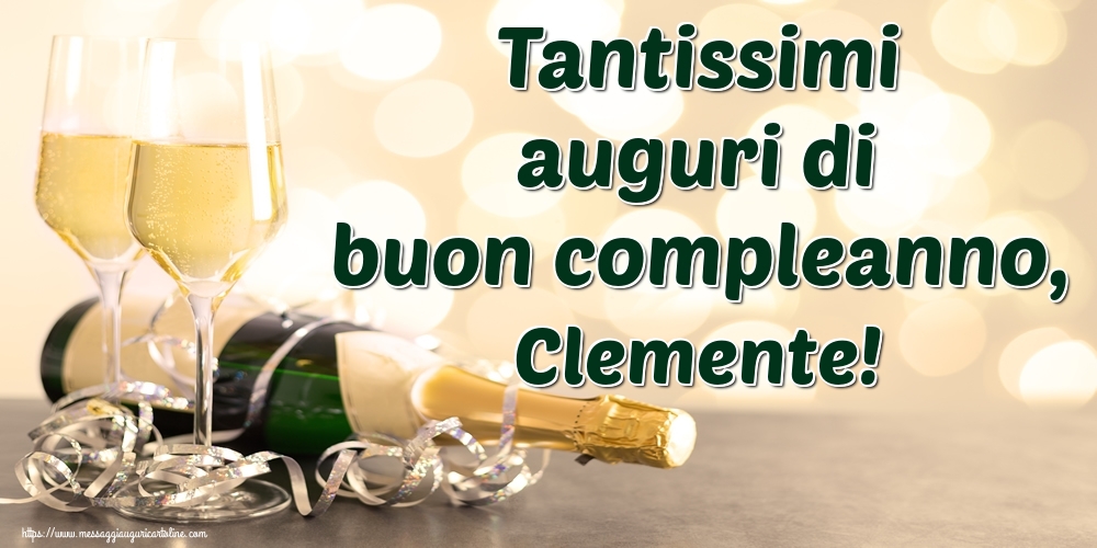 Cartoline di auguri - Champagne | Tantissimi auguri di buon compleanno, Clemente!