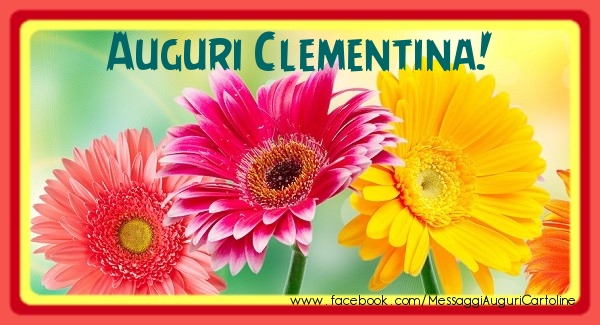Cartoline di auguri - Fiori | Auguri Clementina!