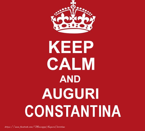 Cartoline di auguri - KEEP CALM AND AUGURI Constantina!