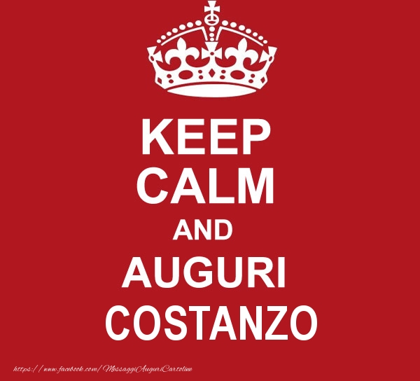 Cartoline di auguri - KEEP CALM AND AUGURI Costanzo!