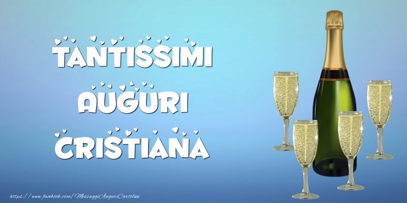 Cartoline di auguri -  Tantissimi Auguri Cristiana champagne