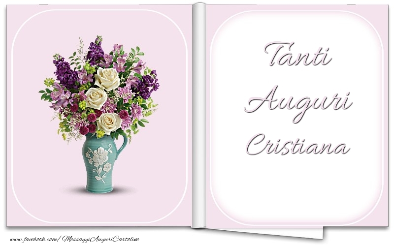 Cartoline di auguri - Fiori & Mazzo Di Fiori | Tanti Auguri Cristiana