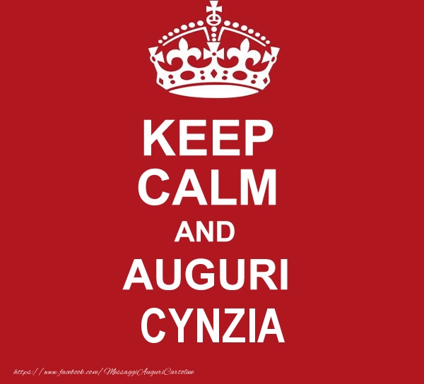 Cartoline di auguri - KEEP CALM AND AUGURI Cynzia!