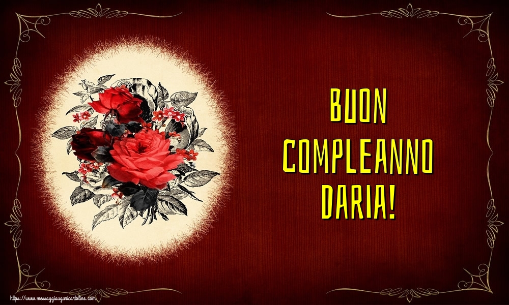 Cartoline di auguri - Fiori | Buon compleanno Daria!