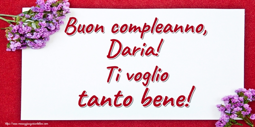 Cartoline di auguri - Fiori | Buon compleanno, Daria! Ti voglio tanto bene!