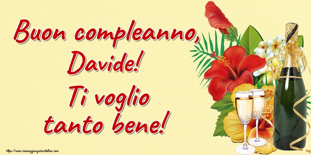 Cartoline di auguri - Champagne | Buon compleanno, Davide! Ti voglio tanto bene!