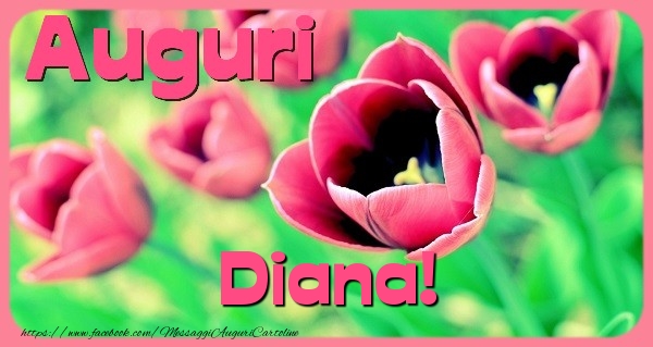 Cartoline di auguri - Auguri Diana