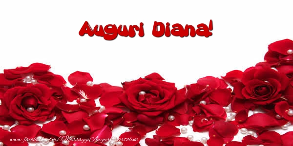 Cartoline di auguri - Rose | Auguri  Diana!