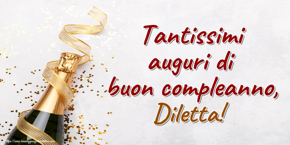 Cartoline di auguri - Champagne | Tantissimi auguri di buon compleanno, Diletta!