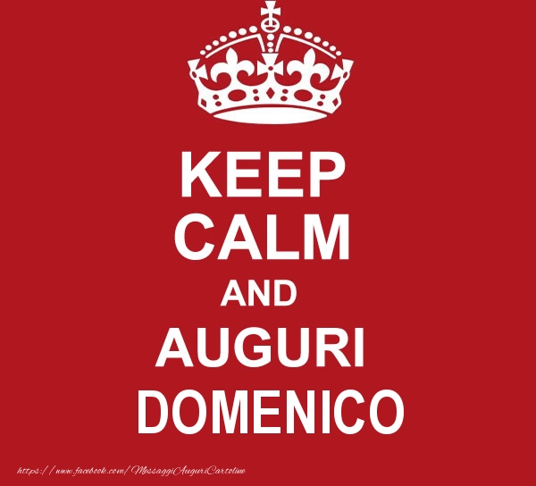 Cartoline di auguri - Messaggi | KEEP CALM AND AUGURI Domenico!