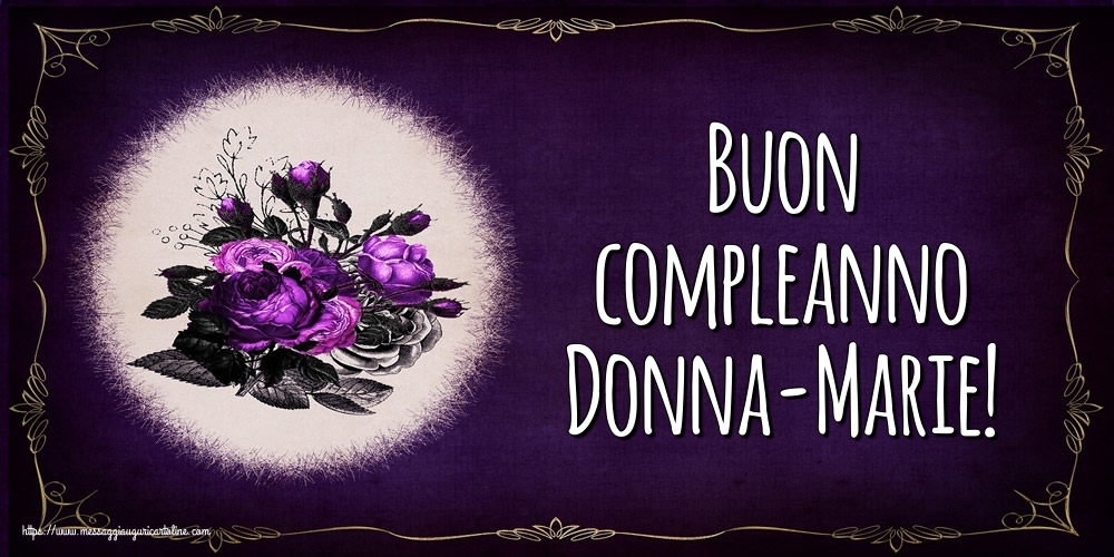 Cartoline di auguri - Fiori | Buon compleanno Donna-Marie!