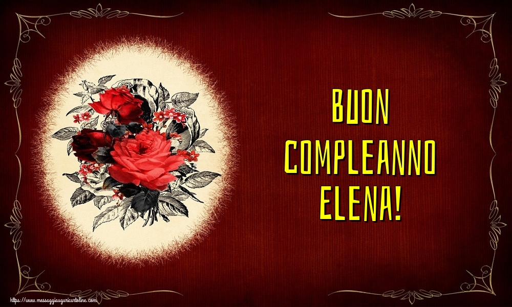 Cartoline di auguri - Fiori | Buon compleanno Elena!