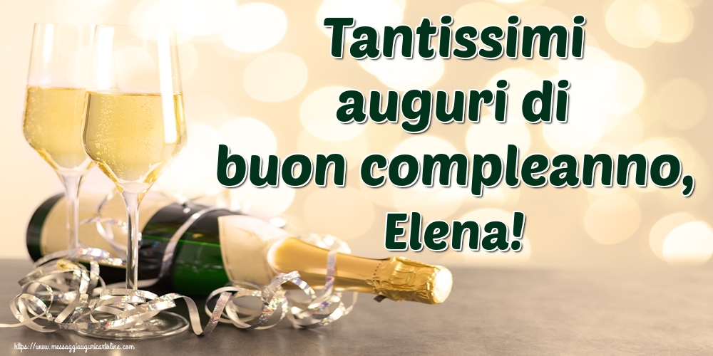 Cartoline di auguri - Champagne | Tantissimi auguri di buon compleanno, Elena!