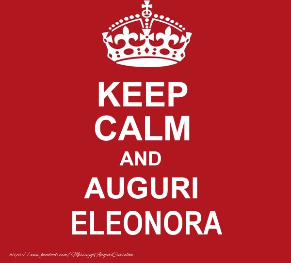  Cartoline di auguri - KEEP CALM AND AUGURI Eleonora!