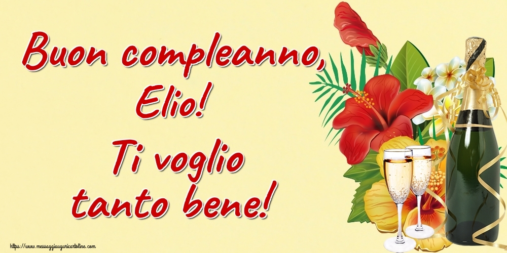 Cartoline di auguri - Champagne | Buon compleanno, Elio! Ti voglio tanto bene!