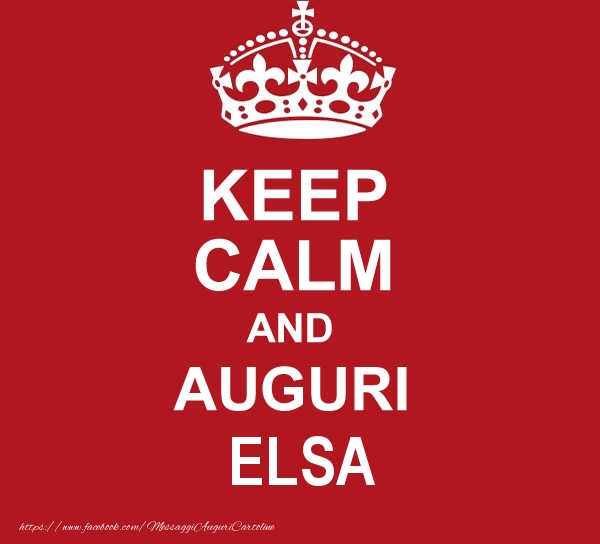 Cartoline di auguri - Messaggi | KEEP CALM AND AUGURI Elsa!
