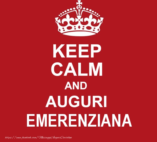 Cartoline di auguri - KEEP CALM AND AUGURI Emerenziana!