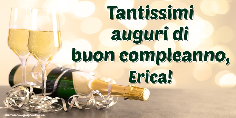 Cartoline di auguri - Champagne | Tantissimi auguri di buon compleanno, Erica!