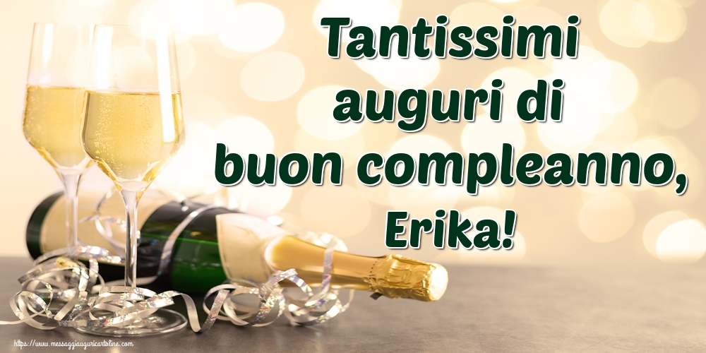 Cartoline di auguri - Champagne | Tantissimi auguri di buon compleanno, Erika!