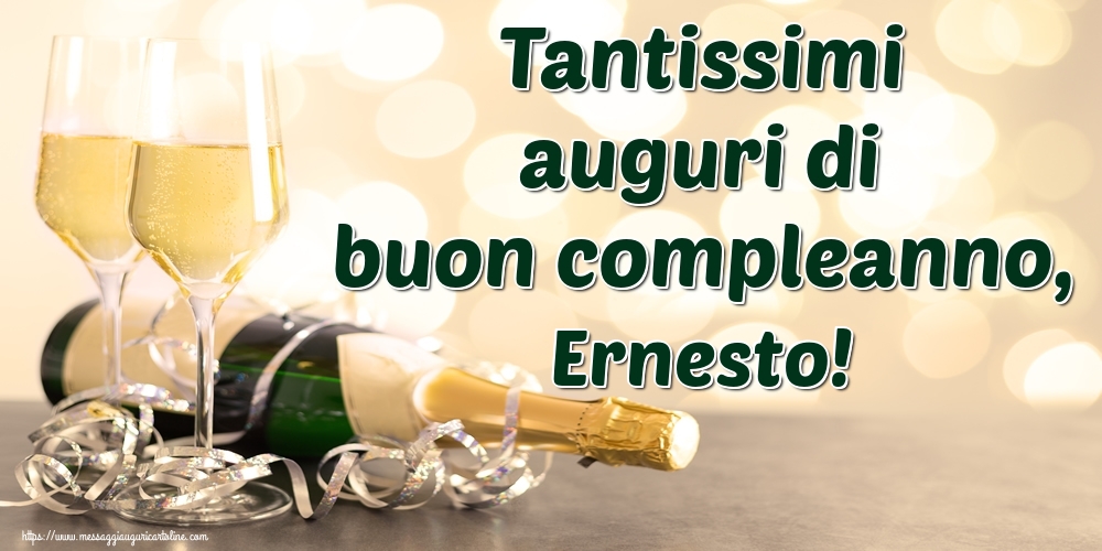 Cartoline di auguri - Champagne | Tantissimi auguri di buon compleanno, Ernesto!