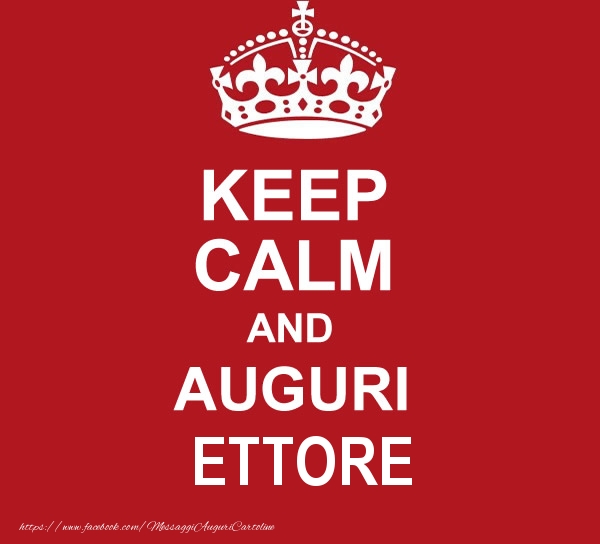 Cartoline di auguri - KEEP CALM AND AUGURI Ettore!
