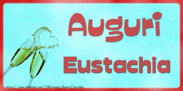 Cartoline di auguri - Auguri Eustachia