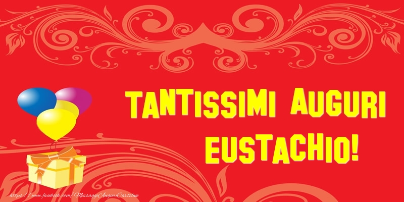 Cartoline di auguri - Tantissimi Auguri Eustachio!