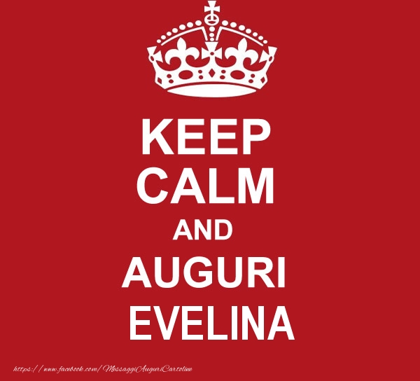Cartoline di auguri - KEEP CALM AND AUGURI Evelina!