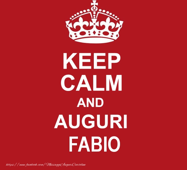 Cartoline di auguri - Messaggi | KEEP CALM AND AUGURI Fabio!