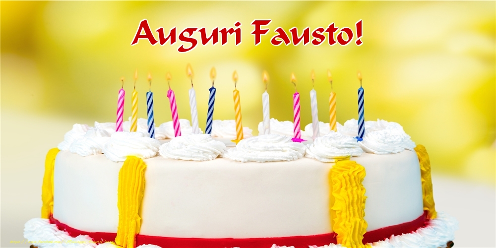 Cartoline di auguri - Torta | Auguri Fausto!