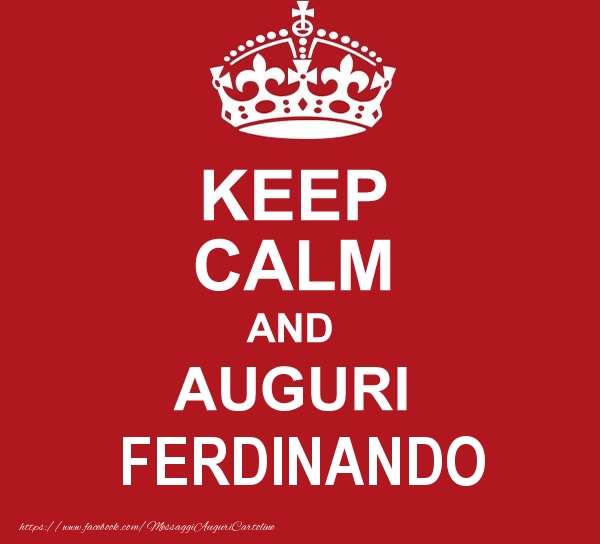 Cartoline di auguri - Messaggi | KEEP CALM AND AUGURI Ferdinando!