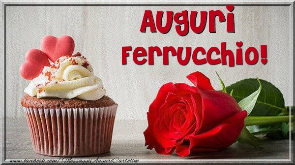 Cartoline di auguri - Rose & Torta | Auguri Ferrucchio