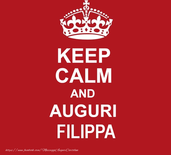 Cartoline di auguri - KEEP CALM AND AUGURI Filippa!