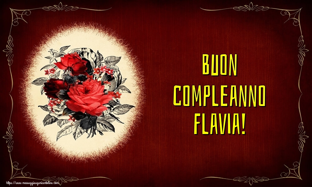 Cartoline di auguri - Fiori | Buon compleanno Flavia!