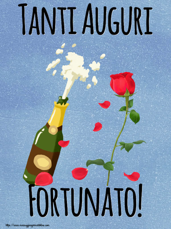 Cartoline di auguri - Fiori & Champagne | Tanti Auguri Fortunato!