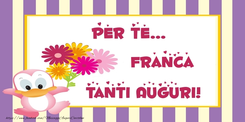 Cartoline di auguri - Pentru te... Franca Tanti Auguri!
