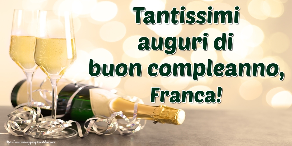 Cartoline di auguri - Champagne | Tantissimi auguri di buon compleanno, Franca!