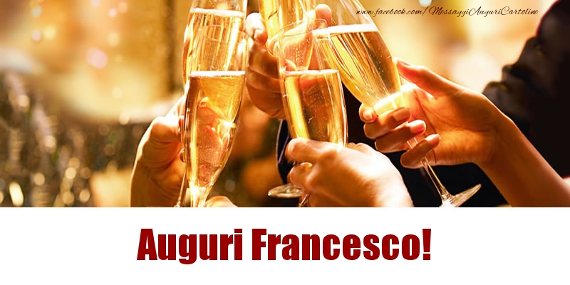 Cartoline di auguri - Champagne | Auguri Francesco!