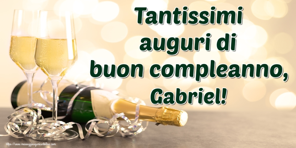 Cartoline di auguri - Champagne | Tantissimi auguri di buon compleanno, Gabriel!