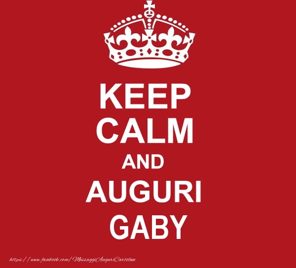 Cartoline di auguri - KEEP CALM AND AUGURI Gaby!