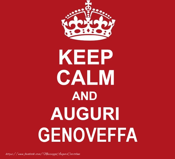 Cartoline di auguri - Messaggi | KEEP CALM AND AUGURI Genoveffa!