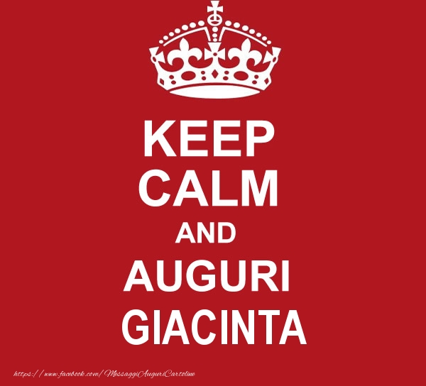 Cartoline di auguri - KEEP CALM AND AUGURI Giacinta!