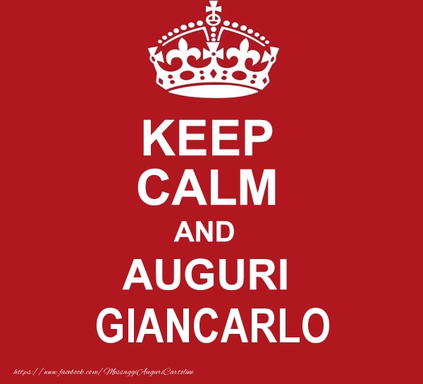 Cartoline di auguri - Messaggi | KEEP CALM AND AUGURI Giancarlo!