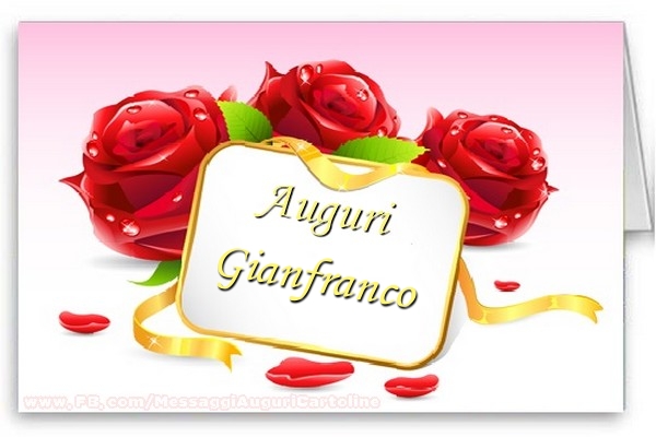 Cartoline di auguri - Rose | Auguri, Gianfranco!