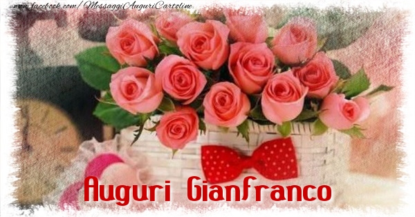 Cartoline di auguri - Mazzo Di Fiori & Rose | Auguri Gianfranco