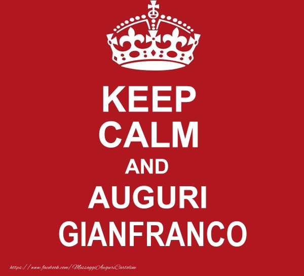 Cartoline di auguri - KEEP CALM AND AUGURI Gianfranco!