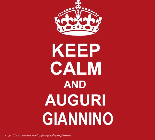 Cartoline di auguri - KEEP CALM AND AUGURI Giannino!