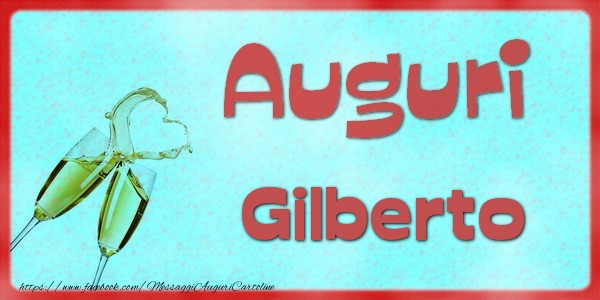 Cartoline di auguri - Auguri Gilberto